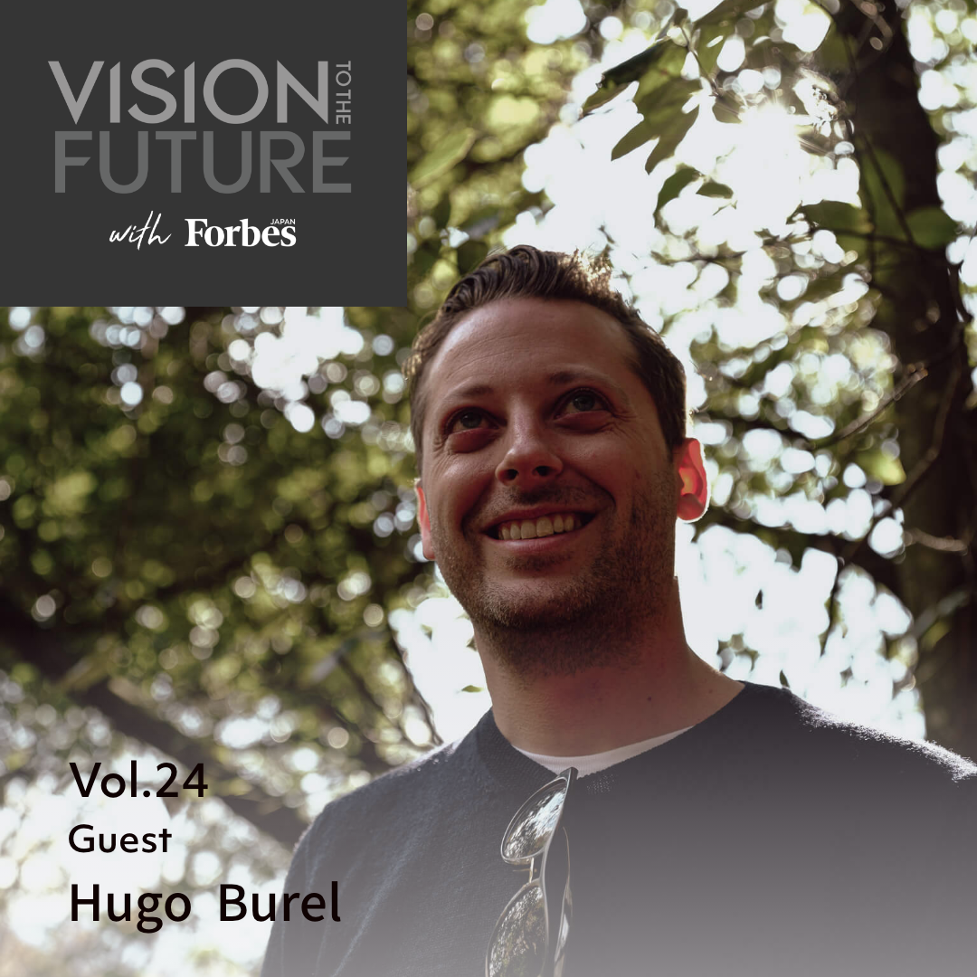 VISION TO THE FUTURE with Forbes JAPAN：EPISODE 24